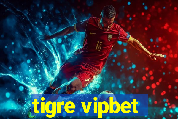 tigre vipbet