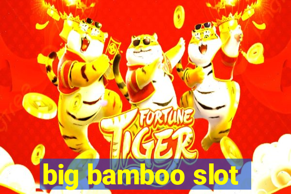 big bamboo slot