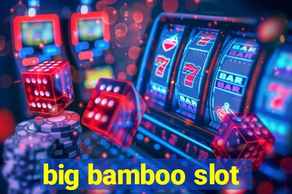 big bamboo slot