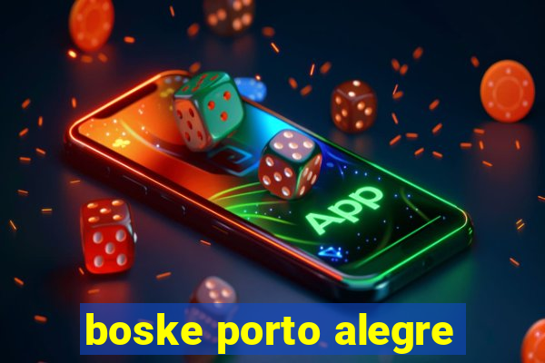 boske porto alegre