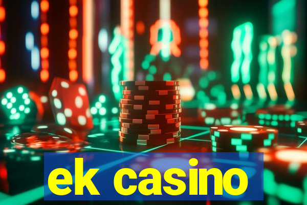 ek casino