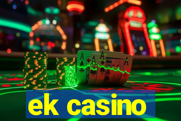 ek casino