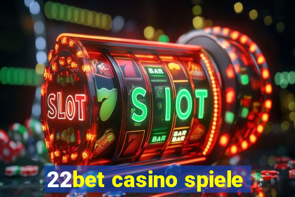 22bet casino spiele