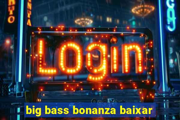 big bass bonanza baixar