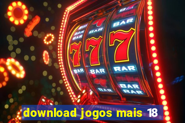 download jogos mais 18