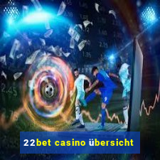 22bet casino übersicht