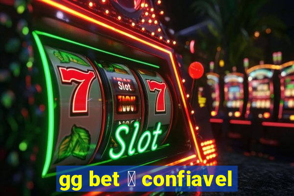 gg bet 茅 confiavel