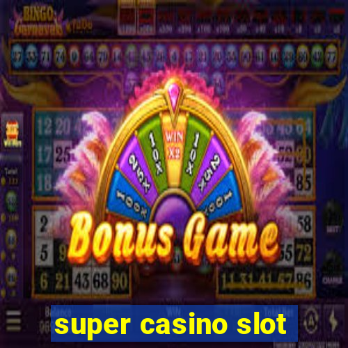 super casino slot