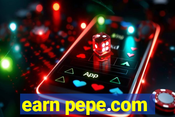 earn pepe.com