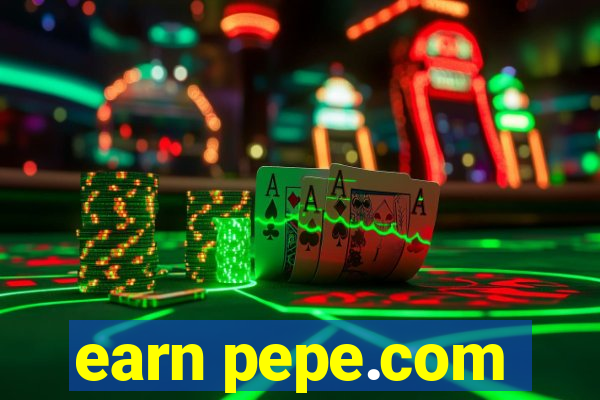 earn pepe.com