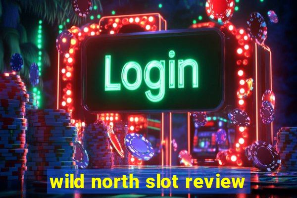 wild north slot review