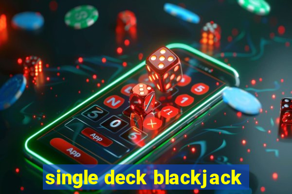 single deck blackjack