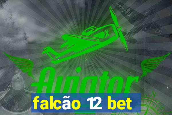 falcão 12 bet