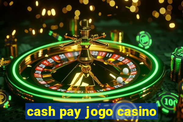 cash pay jogo casino