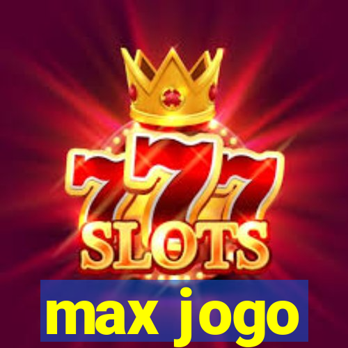 max jogo