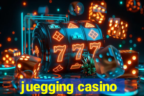 juegging casino