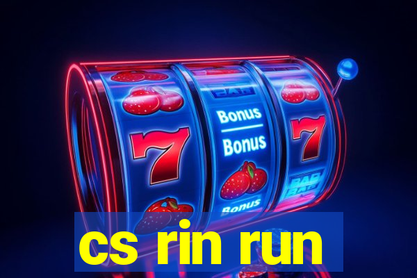 cs rin run