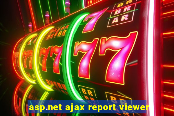 asp.net ajax report viewer