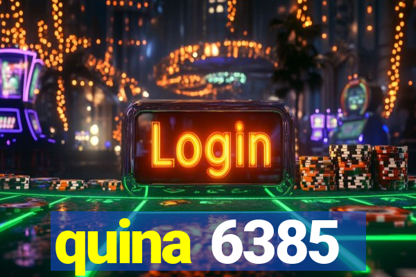 quina 6385