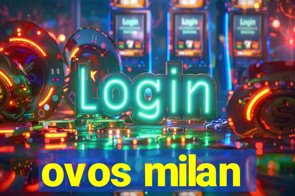 ovos milan