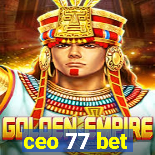 ceo 77 bet