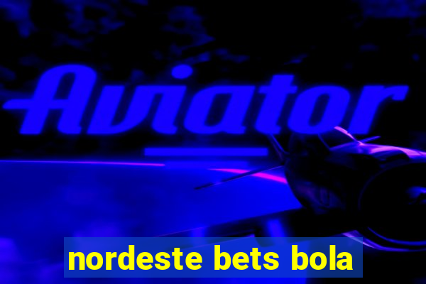 nordeste bets bola