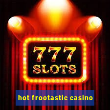 hot frootastic casino