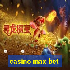 casino max bet