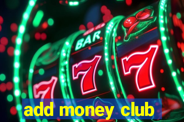 add money club