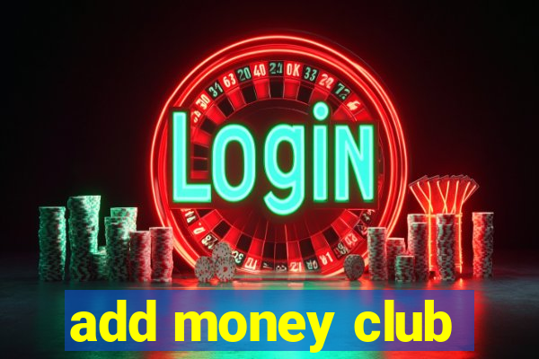 add money club