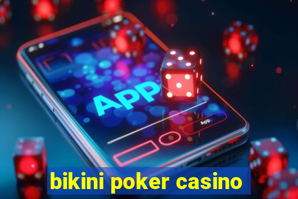 bikini poker casino