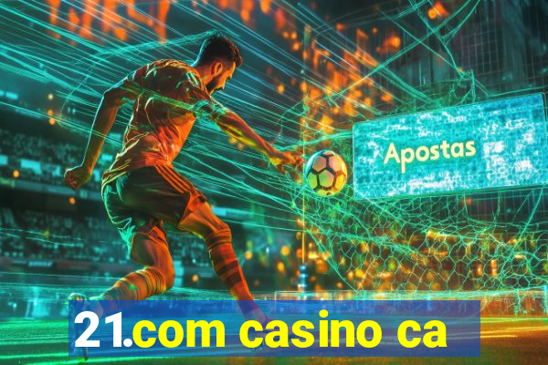 21.com casino ca