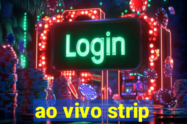 ao vivo strip