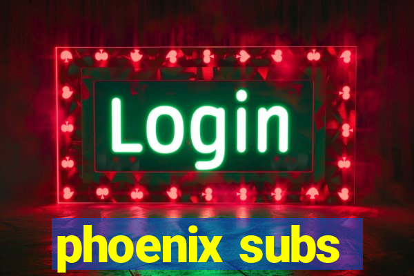 phoenix subs