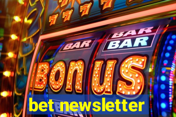 bet newsletter