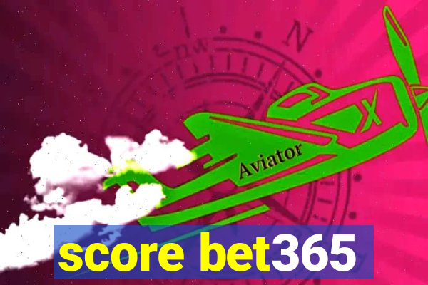 score bet365