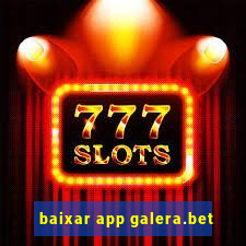 baixar app galera.bet