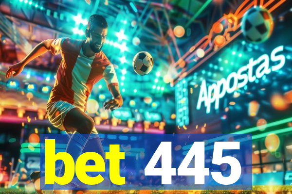 bet 445