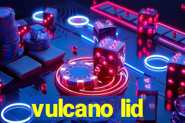 vulcano lid