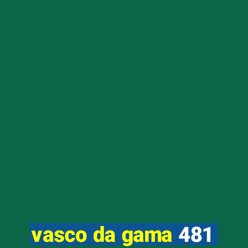 vasco da gama 481