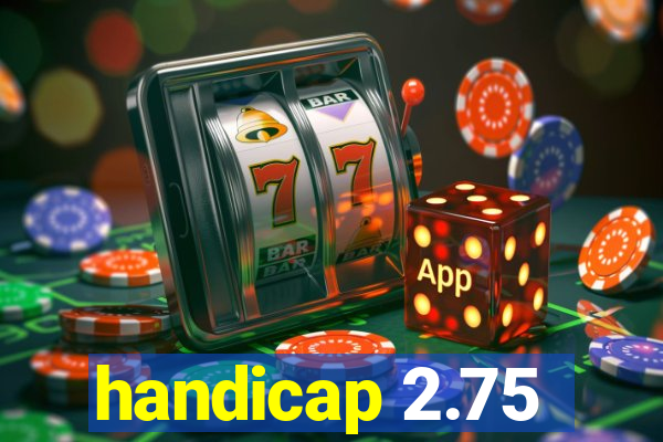 handicap 2.75