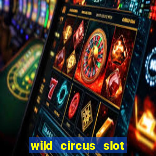 wild circus slot free play