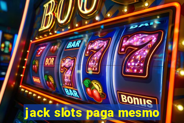 jack slots paga mesmo