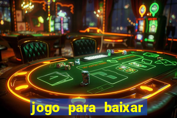 jogo para baixar para ganhar dinheiro