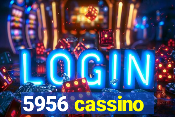 5956 cassino