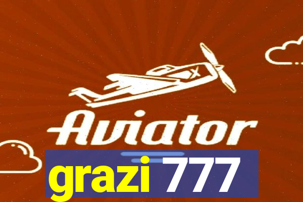 grazi 777