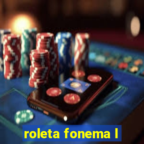 roleta fonema l