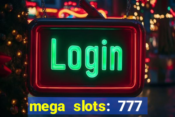 mega slots: 777 casino apk