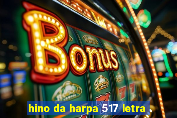 hino da harpa 517 letra