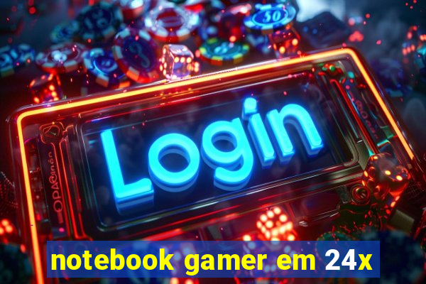 notebook gamer em 24x